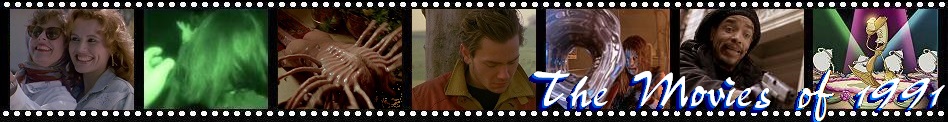 Thelma & Louise – The Silence of the Lambs – Naked Lunch – My Own Private Idaho – Terminator 2: Judgment Day – New Jack City – Beauty and the Beast